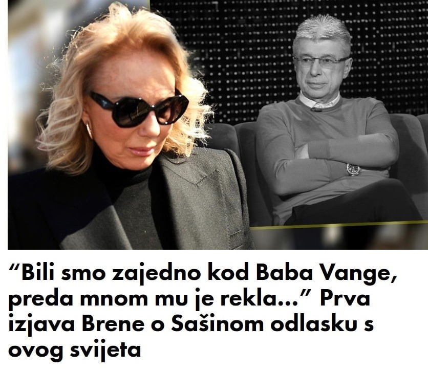 „dok-smo-bili-kod-babe-vange,-ona-mu-je-u-mom-prisustvu-rekla…“-brenin-prvi-komentar-povodom-sasinog-odlaska.
