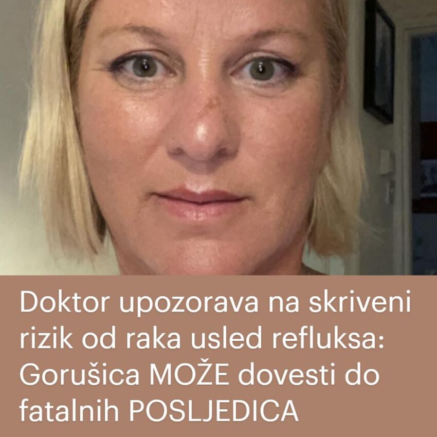 doktor-upozorava-na-skriveni-rizik-od-raka-usled-refluksa:-gorusica-moze-dovesti-do-fatalnih-posljedica