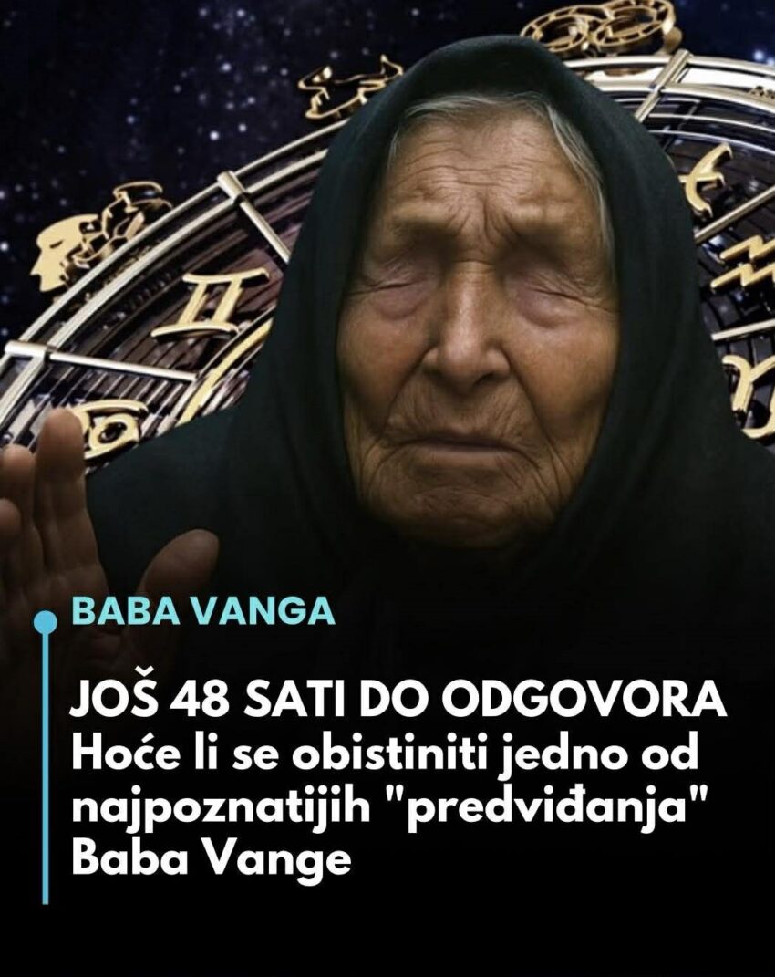 jos-48-sati-do-odgovora!!!-hoce-li-se-obistiniti-jedno-od-najpoznatijih-“predvidanja”-baba-vange…